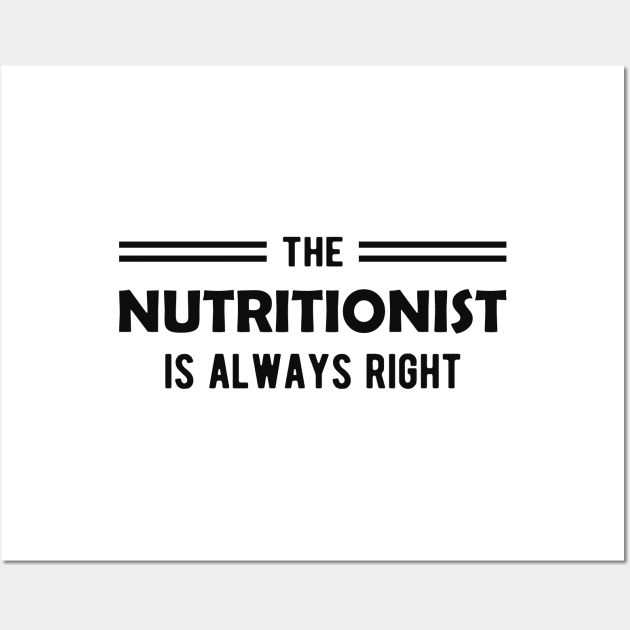 Nutritionist - The nutritionist is always right Wall Art by KC Happy Shop